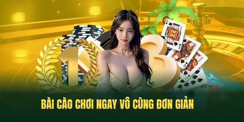 Bài Cào chơi ngay vô cùng đơn giản