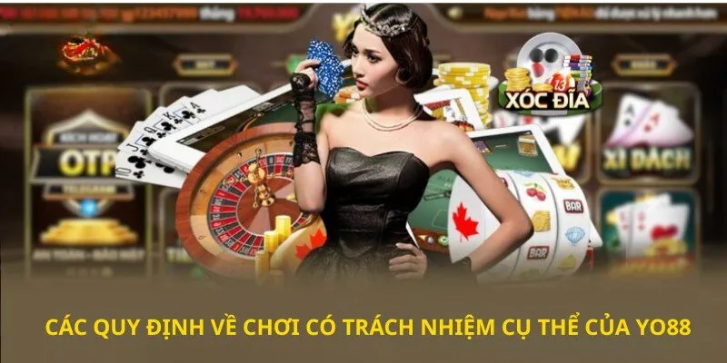 Các quy định về chơi có trách nhiệm cụ thể của Yo88