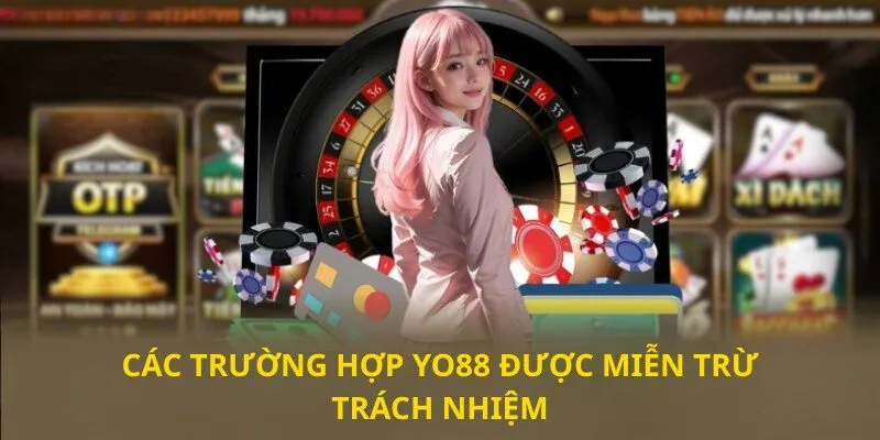 Các trường hợp Yo88 được miễn trừ trách nhiệm