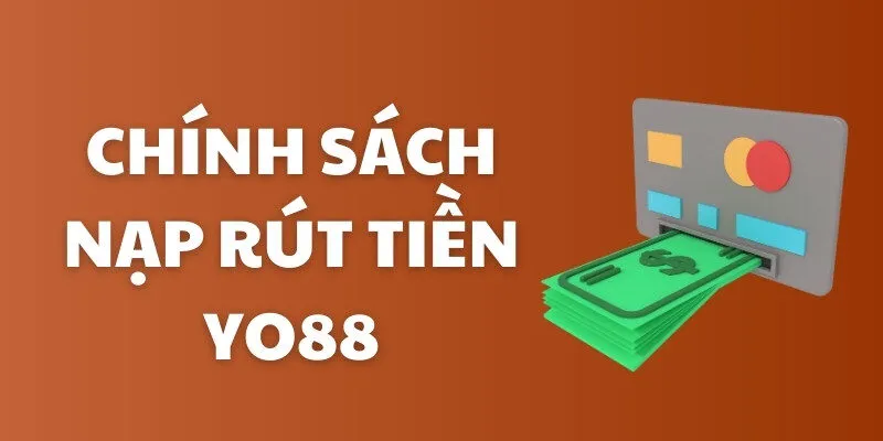 Chính Sách Nạp Rút Tiền