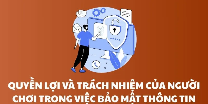 Quyền lợi và trách nhiệm của người chơi trong việc bảo mật thông tin