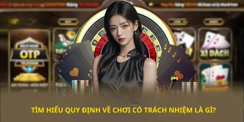 Tìm hiểu quy định về chơi có trách nhiệm là gì?